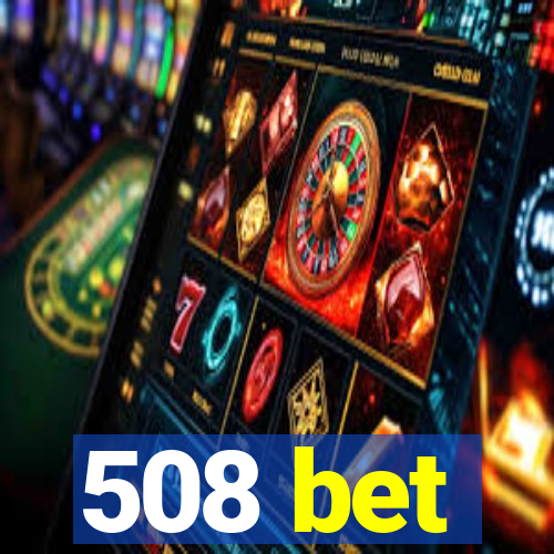 508 bet